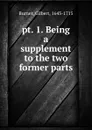 Pt. 1. Being a supplement to the two former parts - B. Gilbert