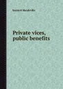 Private vices, public benefits - B. Mandeville