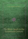 The Black Death in the Fourteenth Century - J.F. Hecker