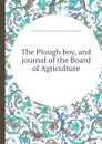 The Plough boy, and journal of the Board of Agriculture - Solomon Southwick, J.O. Cole