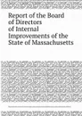 Report of the Board of Directors of Internal Improvements of the State of Massachusetts - James Hayward, J.F. Baldwin, Solomon Willard