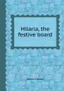 Hilaria, the festive board - Morris Charles