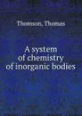 A system of chemistry of inorganic bodies - Thomson Thomas