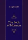 The Book of Mormon - Joseph Smith