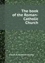 The book of the Roman-Catholic Church - Charles Butler, Robert Southey