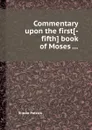Commentary upon the first-fifth book of Moses - Simon Patrick