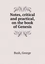 Notes, critical and practical, on the book of Genesis - Bush George