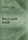 Boy.s own book - William Clarke