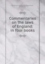 Commentaries on the laws of England: in four books - Sir W. Blackstone