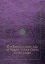 The Tusculan questions of Marcus Tullius Cicero in five books - Marcus Tullius Cicero