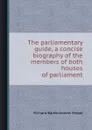 The parliamentary guide, a concise biography of the members of both houses of parliament - R.B. Mosse