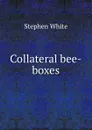 Collateral bee-boxes - Stephen White