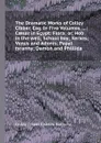 The Dramatic Works of Colley Cibber, Esq. In Five Volumes: Caesar in Egypt Flora or, Hob in the well School boy Xerxes Venus and Adonis Papal tyranny Damon and Phillida - Colley Cibber, Charles Bathurst