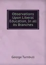 Observations Upon Liberal Education, In all its Branches - George Turnbull