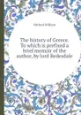 The history of Greece. To which is prefixed a brief memoir of the author, by lord Redesdale - Mitford William