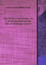 The Wall.s end miner or, A brief memoir of the life of William Crister - James Everett, William Crister