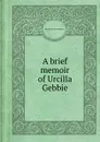 A brief memoir of Urcilla Gebbie - John Bruce