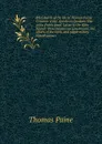 Brief sketch of the life of Thomas Paine. Common sense. Epistle to Quakers. The crisis. Public good. Letter to the Abbe Raynal. Dissertations on government, the affairs of the bank, and paper money. Miscellaneous - T. Paine