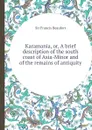 Karamania, or, A brief description of the south coast of Asia-Minor and of the remains of antiquity - S.F. Beaufort