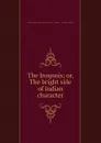 The Iroquois or, The bright side of Indian character - A.C. Johnson