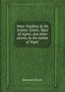 Peter Faultless to his brother Simon; Tales of nights; and other poems, by the author of .Night. - Ebenezer Elliott