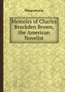 Memoirs of Charles Brockden Brown, the American Novelist - William Dunlap
