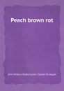 Peach brown rot - J.W. Roberts, J.C. Dunegan