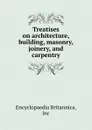 Treatises on architecture, building, masonry, joinery, and carpentry - Encyclopaedia Britannica