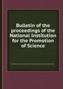 Bulletin of the proceedings of the National Institution for the Promotion of Science - National Institution for the Promotion of Science (U.S.) National Institute for the Promotion of Science (Washington D.C.)