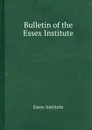 Bulletin of the Essex Institute - Essex Institute