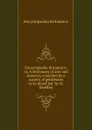 Encyclopaedia Britannica: or, A dictionary of arts and sciences, compiled by a society of gentlemen in Scotland - Encyclopaedia Britannica