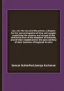 Lex, rex: the law and the prince, a dispute for the just prerogative of king and people, containing the reasons and causes of the defensive wars of the kingdom of Scotland, and of their expedition for the ayd and help of their brethren of England - Samuel Rutherford, Buchanan George
