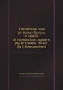 The second tour of doctor Syntax in search of consolation, a poem - William Combe