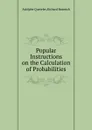 Popular Instructions on the Calculation of Probabilities - Richard Beamish, Adolphe Quetelet