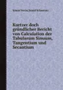 Kurtzer doch grundlicher Bericht von Calculation der Tabularum Sinuum, Tangentium und Secantium - Simon Stevin, Daniel Schwenter