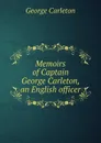 Memoirs of Captain George Carleton, an English officer - George Carleton