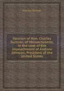 Opinion of Hon. Charles Sumner, of Massachusetts, in the case of the impeachment of Andrew Johnson, President of the United States - Charles Sumner