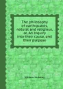 The philosophy of earthquakes, natural and religious, or, An inquiry into their cause, and their purpose - William Stukeley