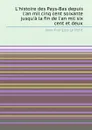 L.histoire des Pays-Bas depuis l.an mil cinq cent soixante jusqu.a la fin de l.an mil six cent et deux - J. Le Petit