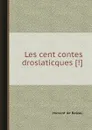 Les cent contes droslaticques - H. de Balzac
