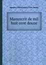 Manuscrit de mil huit cent douze - A.J.F. Fain