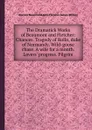 The Dramatick Works of Beaumont and Fletcher: Chances. Tragedy of Rollo, duke of Normandy. Wild-goose chase. A wife for a month. Lovers. progress. Pilgrim - Beaumont Francis, F. John, James Shirle