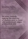 An essay towards making the doctrine of chances easy to those who understand vulgar arithmetick only - Edmond Hoyle