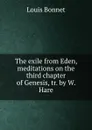 The exile from Eden, meditations on the third chapter of Genesis, tr. by W. Hare - Louis Bonnet