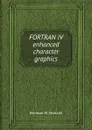 FORTRAN IV enhanced character graphics - N.M. Wolcott