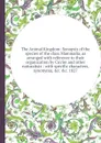 The Animal Kingdom: Synopsis of the species of the class Mammalia, as arranged with reference to their organization by Cuvier and other naturalists: with specific characters, synonyma, .c. 1827 - J.E. Gray, C.H. Smith, Edward Griffith, Georges Cuvier (baron), Edward Pidgeon