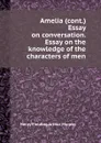 Amelia (cont.) Essay on conversation. Essay on the knowledge of the characters of men - Murphy Arthur, Henry Fielding
