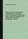 The heroines of Shakspeare: comprising the principal female characters in the plays, engr. under the direction of C. Heath from drawings by eminent artists - В. Шекспир