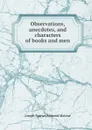 Observations, anecdotes, and characters of books and men - Edmond Malone, Joseph Spence