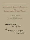 Lectures on Quantum Mechanics and Relativistic Field Theory - P. A.M. Dirac